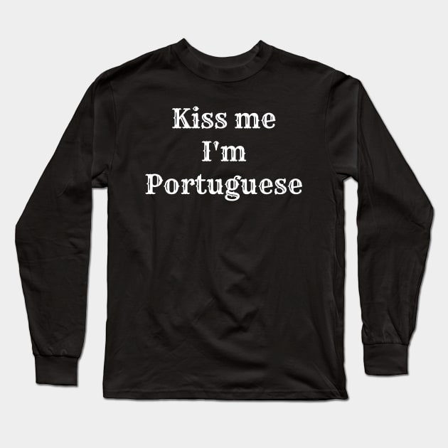 Kiss me, I'm Portuguese Long Sleeve T-Shirt by Azorean1963